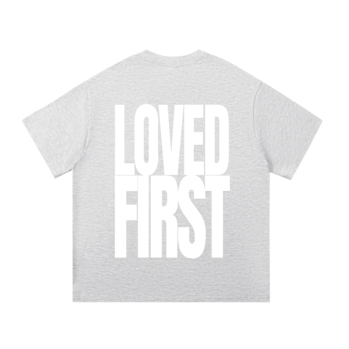 A light heather gray short-sleeve t-shirt with the words 'LOVED FIRST' printed in large, bold white block letters across the back.